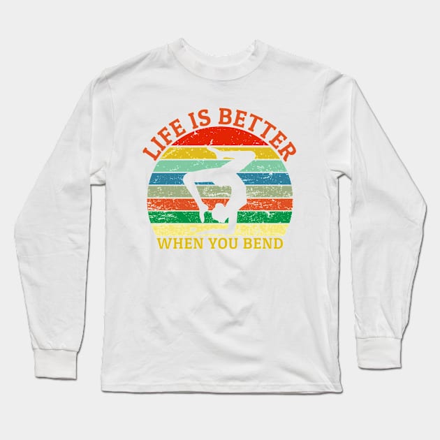 Life is betterwhen you bend Long Sleeve T-Shirt by MerchCorner